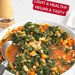 Image with text: White Bean and Kale Soup - light & healthy, vegan & tasty