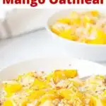 pinnable image of tropical oatmeal with fresh mango