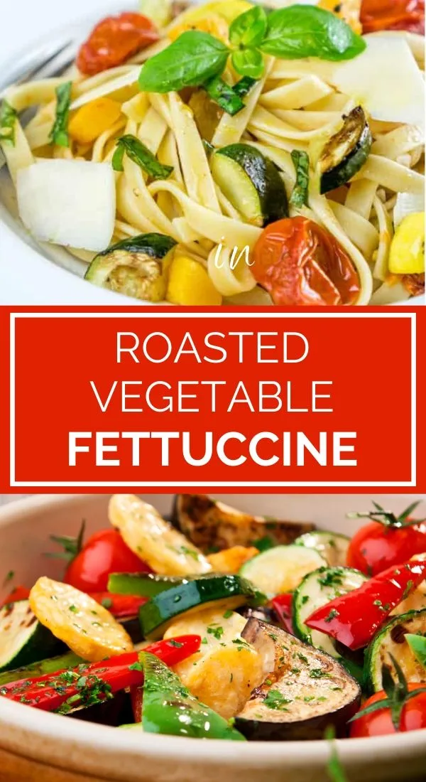roasted vegetable fettuccine pinterest graphic