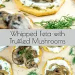 Whipped Feta with Truffled Mushrooms Appetizer - Babaganosh.org