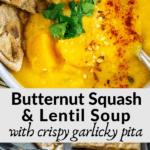 pinterest graphic collage of butternut squash lentil soup and garlic pita wedges