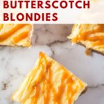 pinnable image of butterscotch cheesecake blondies