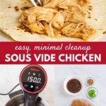 Pinnable image with text: easy, minimal leanup sous vide chicken, with collage of photos cooking sous vide chicken