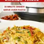Image with text: Instant Pot Sun Dried Tomato Chicken Thighs - 30 minute dinner! Serve over pasta!