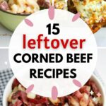 Pinterest image with text: 15 leftover corned beef recipes
