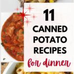 Image with text: 11 canned potato recipes for dinner