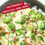 Image with text: Broccoli & bacon in creamy garlic sauce - kid-friendly broccoli side dish