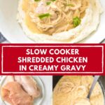 Pinterest image with text: Slow cooker shredded chicken in creamy gravy