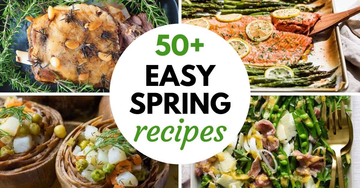 Image graphic with text that reads "50+ Easy Spring Recipes" and a collage of spring dishes.