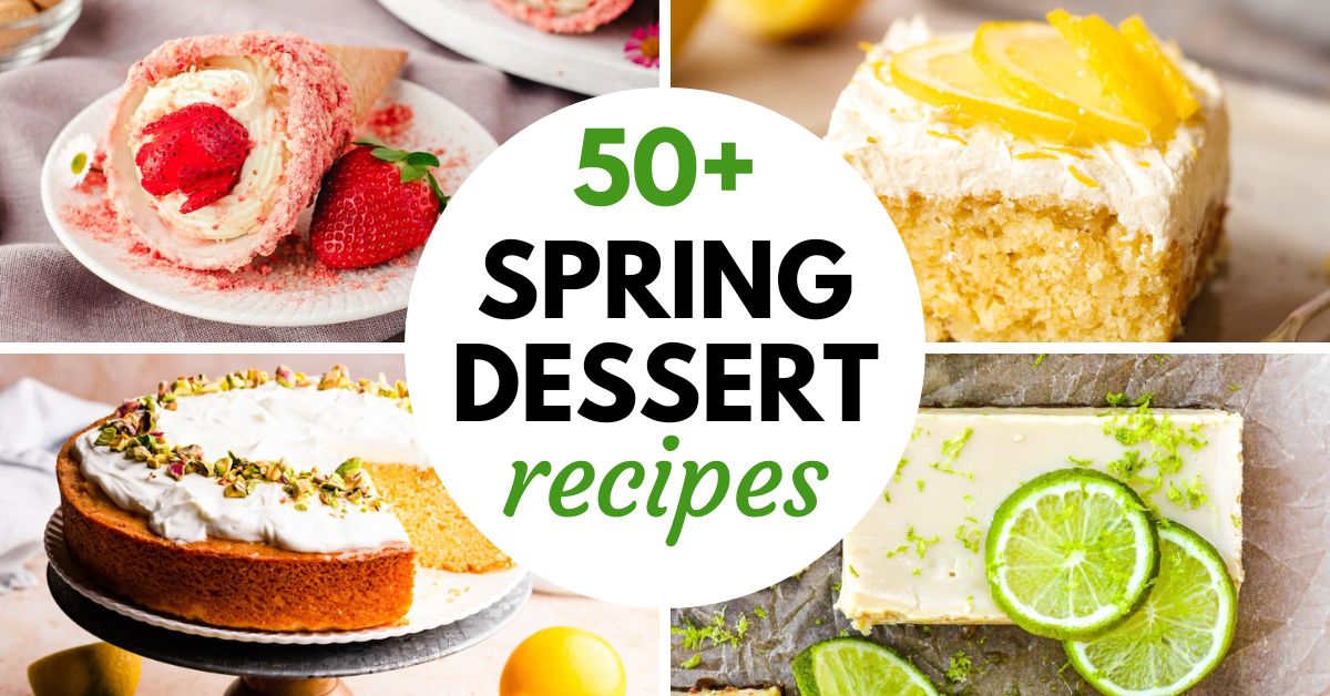 Image graphic with text that reads "50+ Spring Dessert Recipes" and a collage of spring desserts.