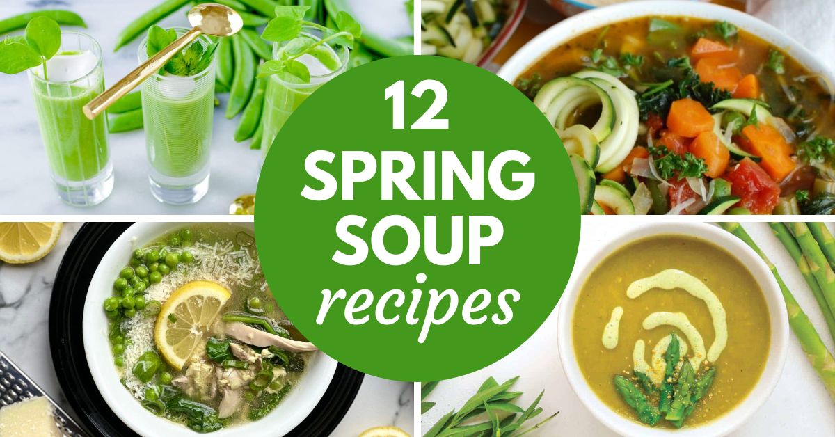Image graphic with text that reads "12 Spring Soup Recipes" and a collage of soups.